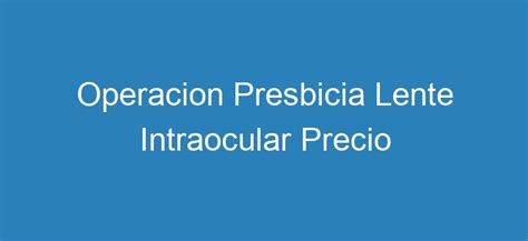 clnica baviera lente intraocular: precio|Presbicia o vista cansada: operación y precio 